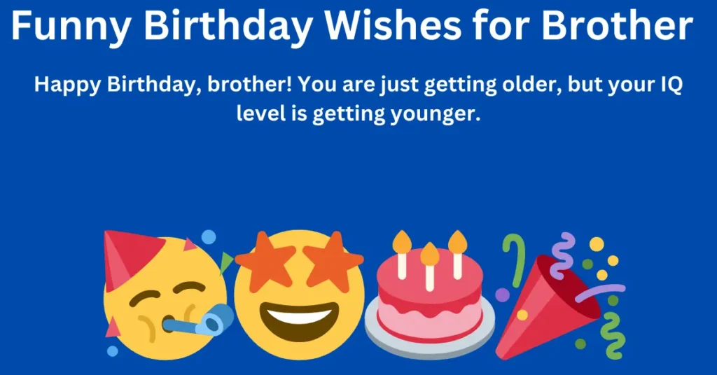 Funny Birthday Wishes for Brother