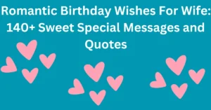 Birthday Wishes for Wife: 140+ Romantic Sweet Quotes