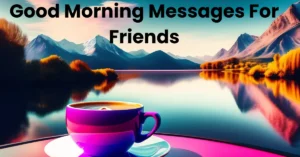 Unique 120 Good Morning Messages for Best Friends
