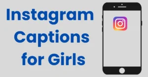 Instagram Captions For Girls: Best 230+ Attitude, Cute Girls Caption For Instagram Posts 2024