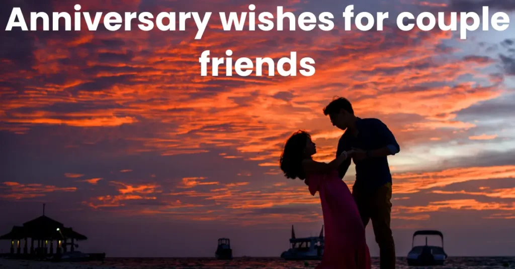 Best Happy Anniversary wishes for couple friends