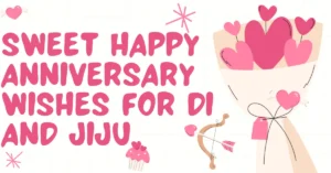 75+ Sweet Happy Anniversary Wishes For Di and Jiju