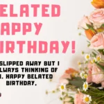 Belated Birthday Wishes