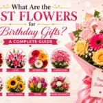 What Are the Best Flowers for Birthday Gifts?